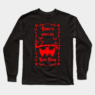 Home is where the bats hanging Long Sleeve T-Shirt